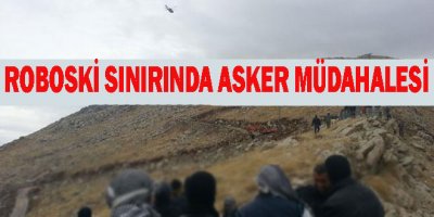 Roboski sınırında asker müdahalesi