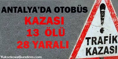Antalya'da otobüs kazası: 13 ölü