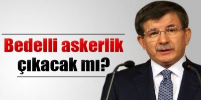 Bedelli askerlik çıkacak mı?