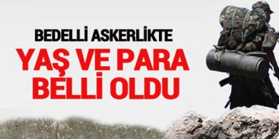 Bedelli askerlikte yaş ve para belli oldu