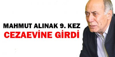 Mahmut Alınak 9. kez cezaevine girdi