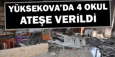 Yüksekovada 4 Okul Ateşe Verildi