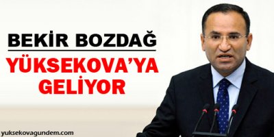 Adalet Bakanı Bekir Bozdağ Yüksekova'ya geliyor
