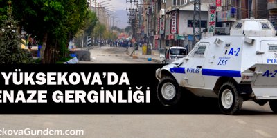 Yüksekova'da cenaze gerginliği