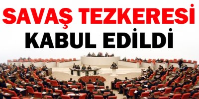 Savaş tezkeresi 298 oyla meclisten geçti