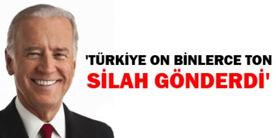 'Türkiye on binlerce ton silah gönderdi'