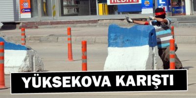 Yüksekova Karıştı