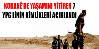 7 YPG'linin kimlikleri açıklandı