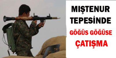 YPG: Miştenur tepesinde göğüs göğüse çatışmalar yaşanıyor