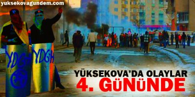 Yüksekova'da olaylar dördüncü gününde