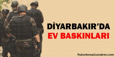 Diyarbakır'da birçok eve baskın