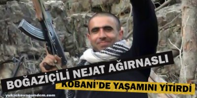 Boğaziçili Nejat Ağırnaslı Kobanide yaşamını yitirdi