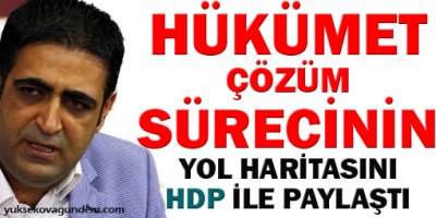 Hükümet çözüm sürecinin yol haritasını HDP ile paylaştı