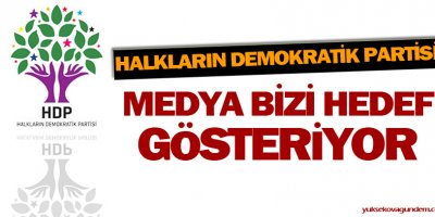 HDP: Medya bizi hedef gösteriyor