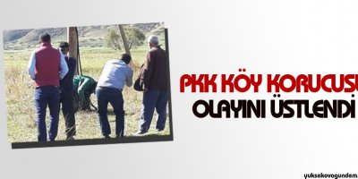 PKK köy korucusu olayını üstlendi