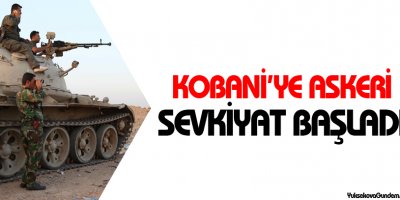 Kobaniye askeri sevkiyat başladı