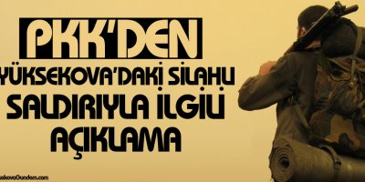 PKK'den Yüksekova'daki silahlı saldırıyla ilgili açıklama