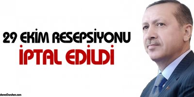 29 Ekim resepsiyonu iptal edildi