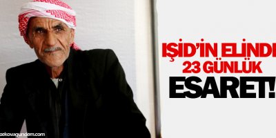 DAİŞin elinde 23 günlük esaret!