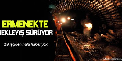 Ermenekte bekleyiş sürüyor