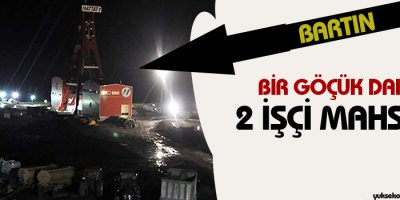 Bartın'da maden göçtü, 2 işçi mahsur