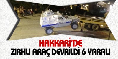Hakkari'de zırhlı araç devrildi 6 yaralı