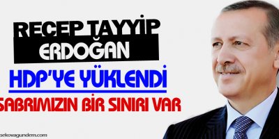 Erdoğan: Sabrın sınırı var