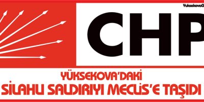 CHP, Yüksekova saldırısında yakalananların olayın faili olmadığı iddiasını sordu