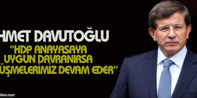 HDP anayasaya uygun davranırsa görüşmelerimiz devam eder