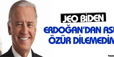 Biden: Ben Erdoğan'dan asla özür dilemedim