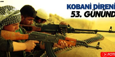 Kobanê'de direnişin 53. günü