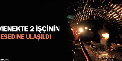 Ermenek'te 2 işçinin cesedine ulaşıldı