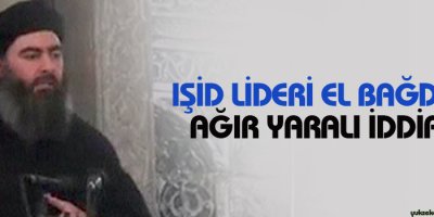 IŞİD lideri El Bağdadi ağır yaralı iddiası