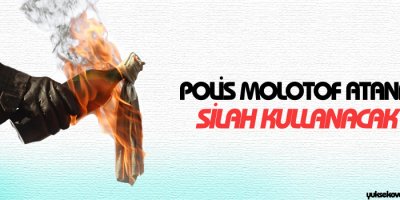 Polis Molotof atana silah kullanacak