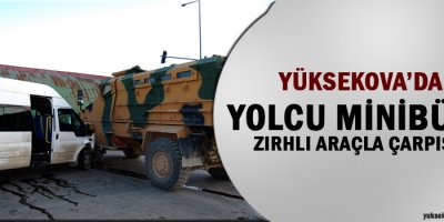 Yüksekova'da Minibüs Zırhlı Araçla Çarpıştı