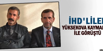 İHD'liler Yüksekova Kaymakamı ile görüştü