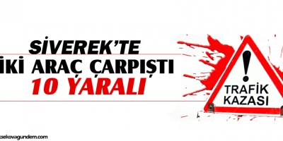 Siverekte iki araç çarpıştı: 10 yaralı