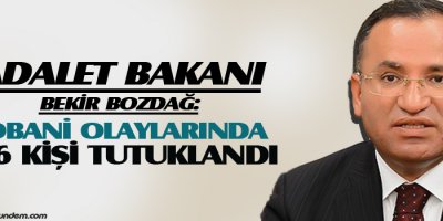 Bozdağ: Kobani olaylarında 386 kişi tutuklandı
