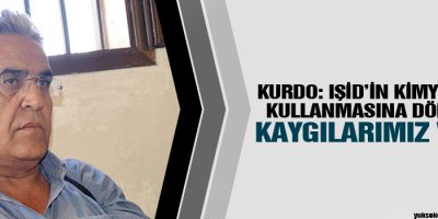 Kurdo: IŞİDin kimyasal kullanmasına dönük kaygılarımız var