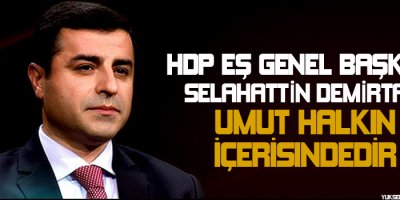 Demirtaş: Umut halkın içerisindedir