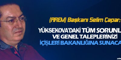 Arem Başkanı Yüksekova'nın Sorunlarını Dinledi