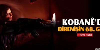 Kobanêde direnişin 68. günü