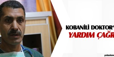 Kobanili doktordan yardım çağrısı