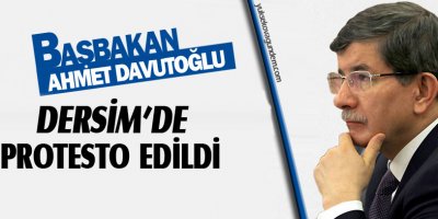 Dersim'de Başbakan Davutoğlu'u protesto edildi