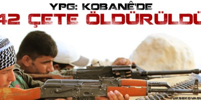 YPG: Kobanêde 42 çete öldürüldü