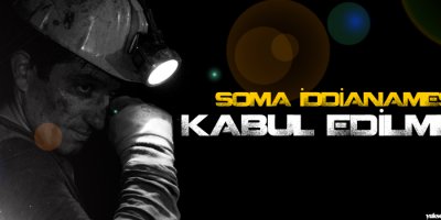 Soma iddianamesi kabul edilmedi