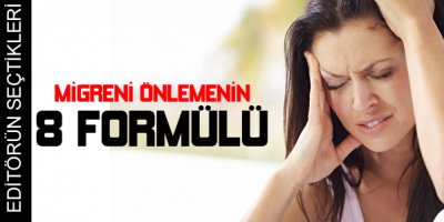 Migreni önlemenin 8 formülü