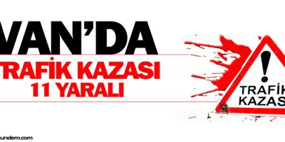 Van'da yolunda kaza: 11 yaralı