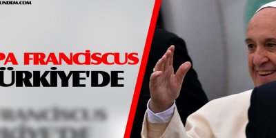 Papa Franciscus Türkiye'de