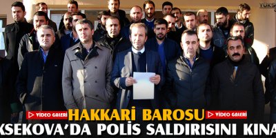 Hakkari Barosu Yüksekovada Polis Saldırısını Kınadı